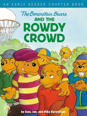 cover image of The Berenstain Bears and the Rowdy Crowd